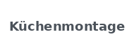 Küchenmontage